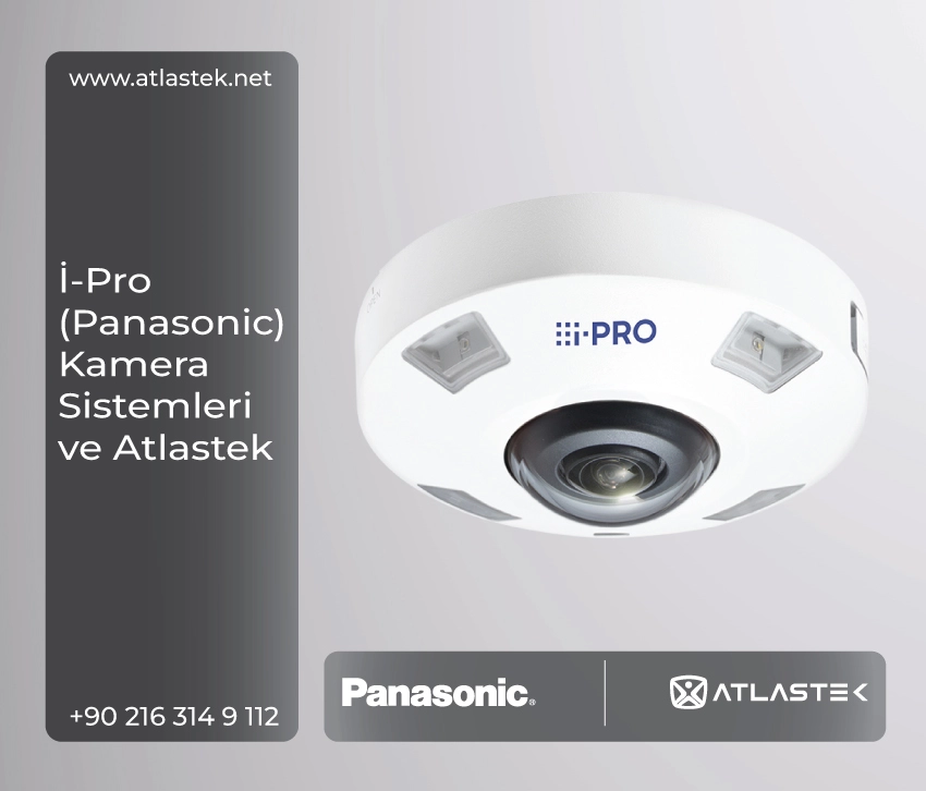 I-Pro (Panasonic) Kamera Sistemleri ve Atlastek