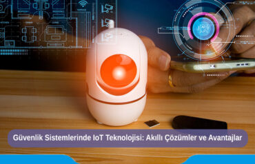 guvenlik-sistemlerinde-iot-entegrasyonu-akilli-cozumler-ve-avantajlari