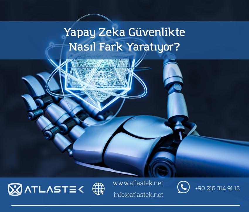 Yapay Zeka Güvenlikte Nasıl Fark Yaratıyor?
