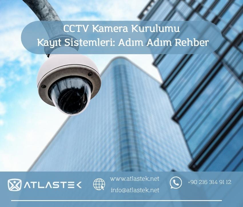 CCTV Kamera Kurulumu ve Kayıt Sistemleri: Adım Adım Rehber