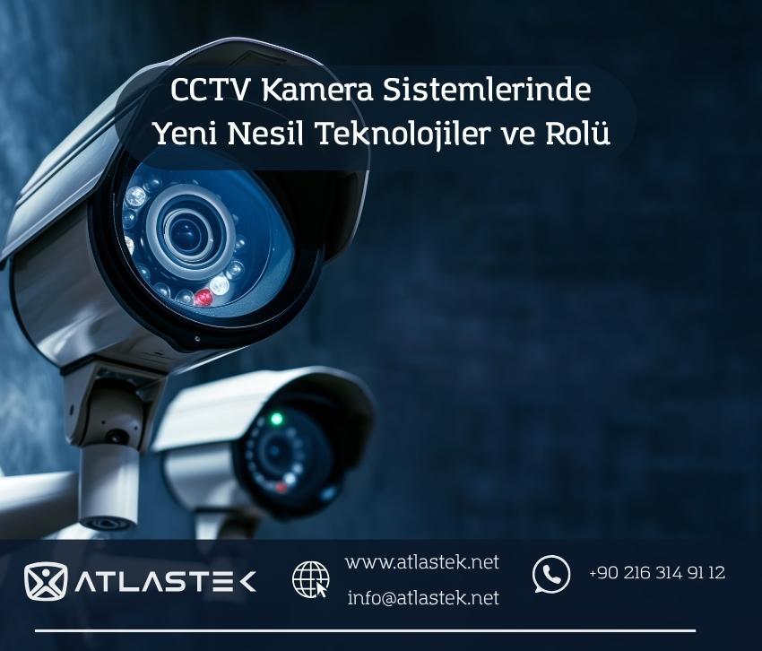 CCTV Kamera Sistemlerinde Yeni Nesil Teknolojiler ve Rolü