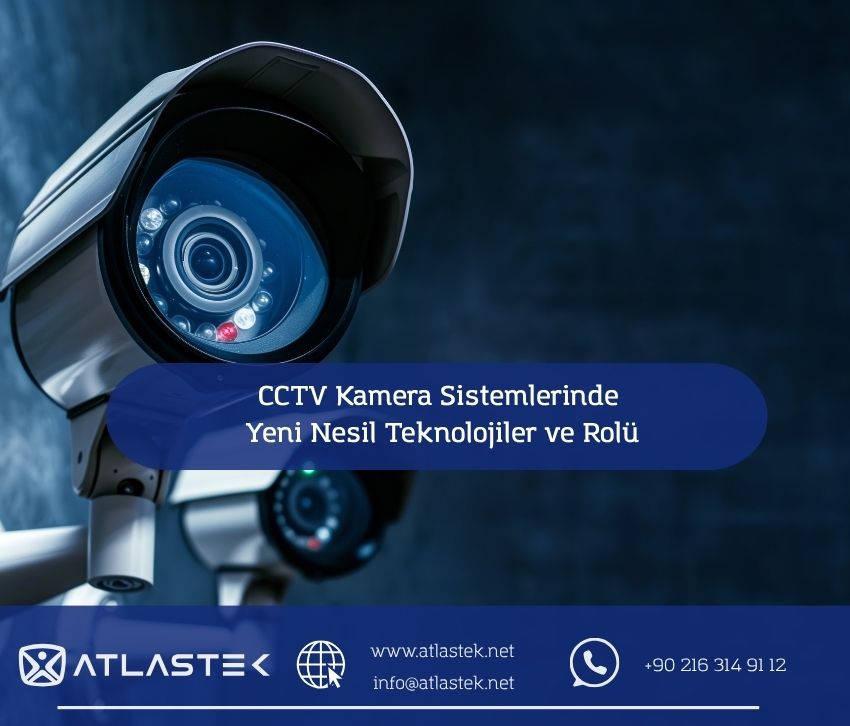 CCTV Kamera Sistemlerinde Yeni Nesil Teknolojiler ve Rolü