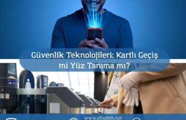 Güvenlik teknolojileri kartlı geçiş mi yüz tanıma mı