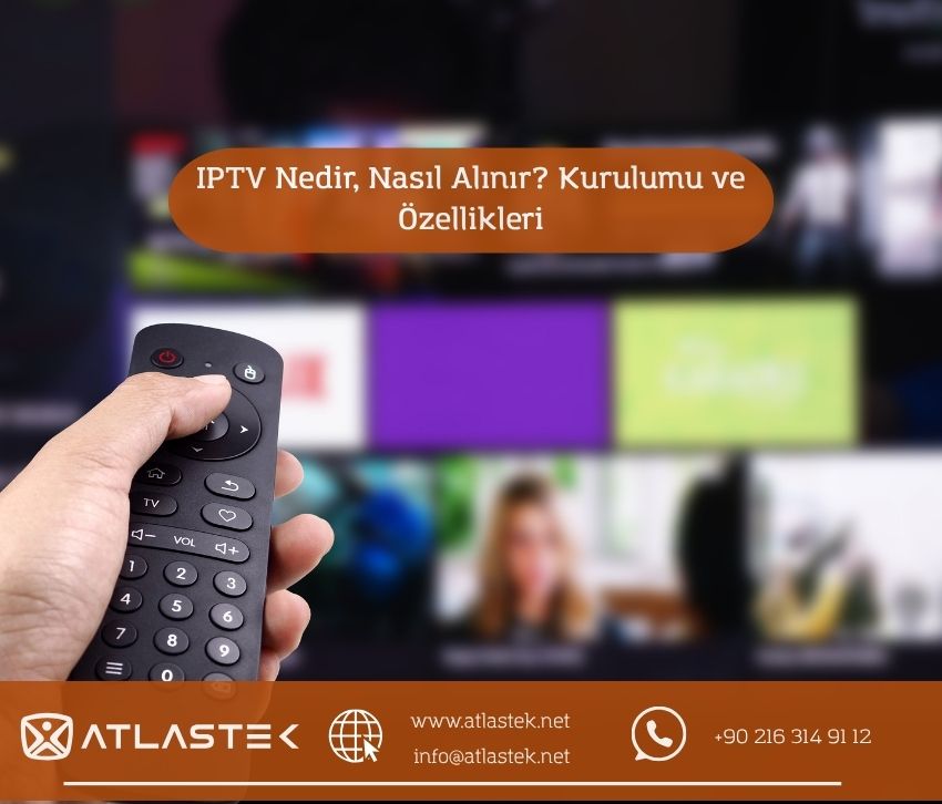 IPTV Nedir, Nasıl Alınır? Kurulumu ve Özellikleri