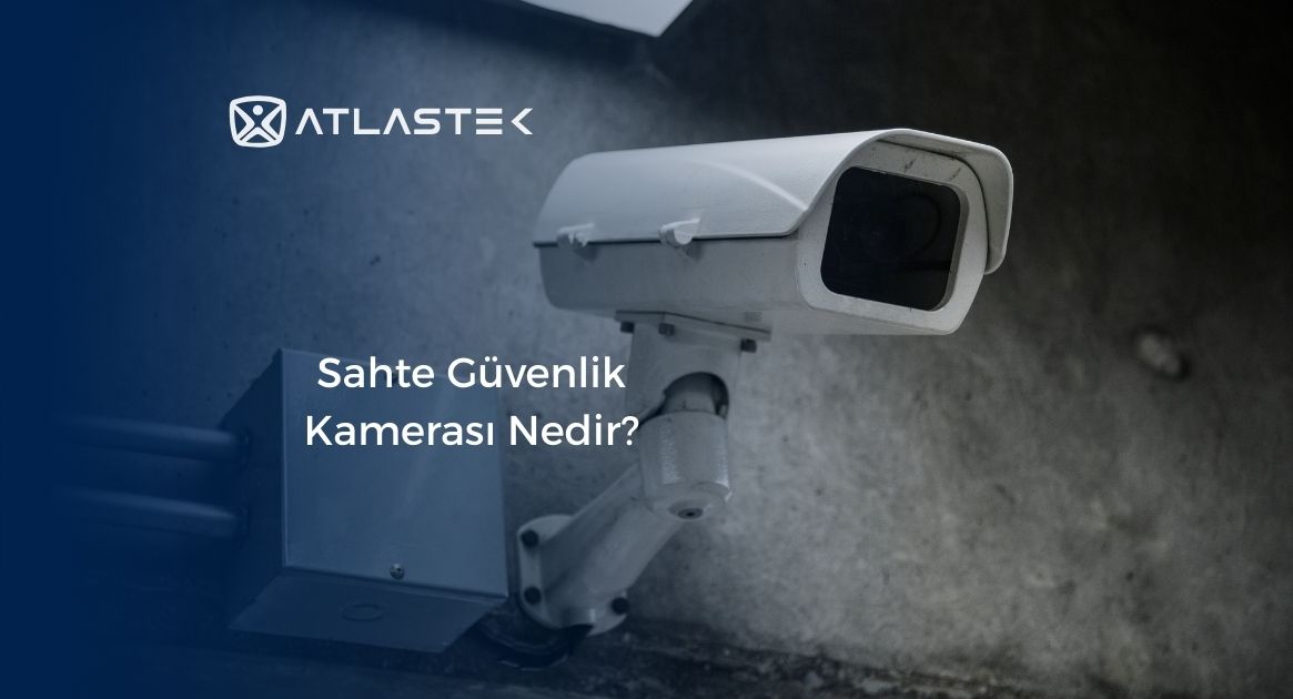 Sahte Güvenlik Kamerası Nedir?