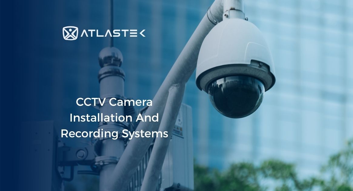 CCTV Camera Installation And Recording Systems