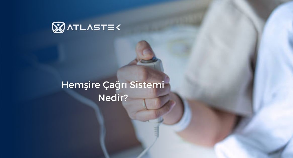Hemşire Çağrı Sistemi Nedir?