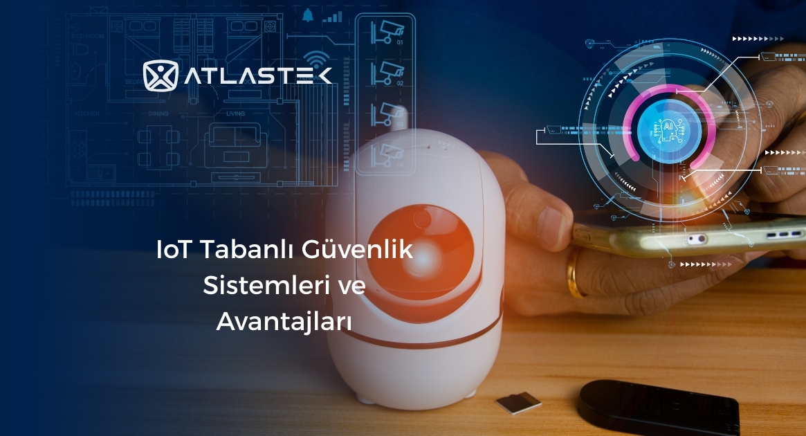 IoT Tabanlı Güvenlik Sistemleri ve Avantajları