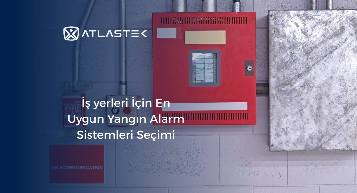 İşyerleri İçin En Uygun Yangın Alarm Sistemleri Seçimi
