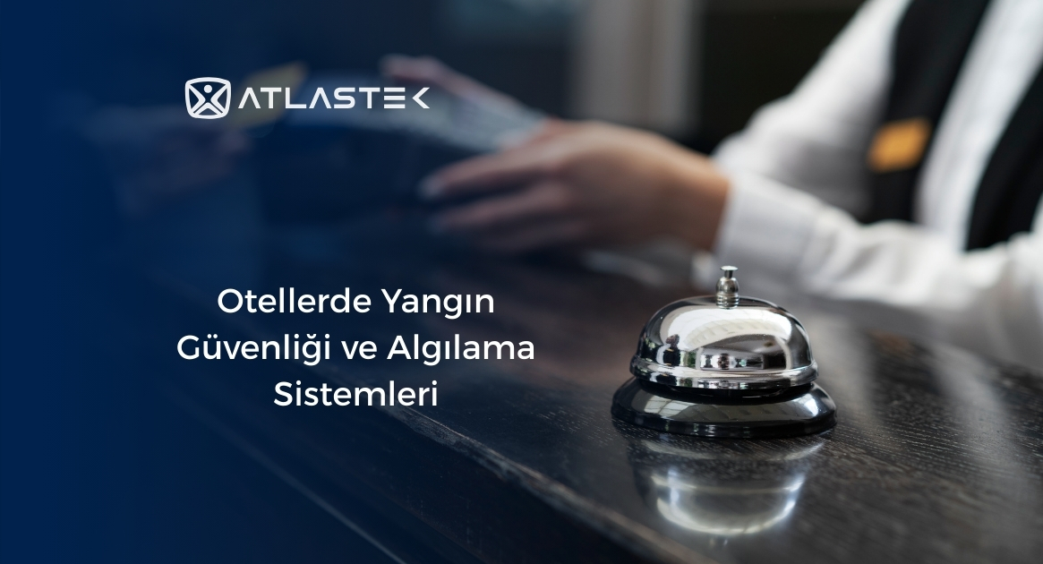 Otellerde Yangın Güvenliği ve Algılama Sistemleri