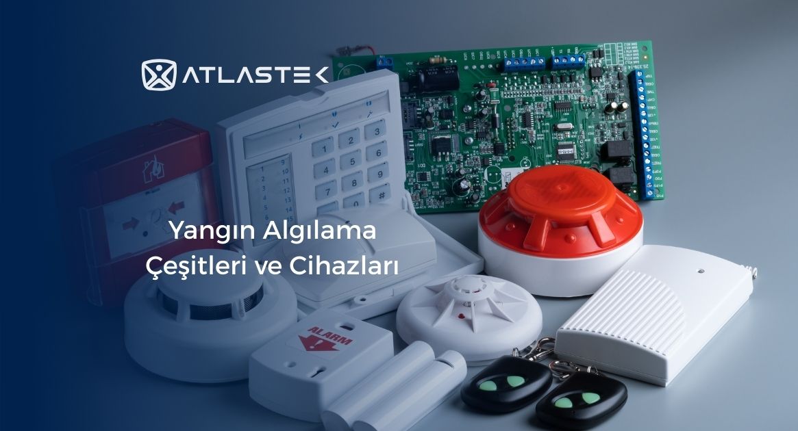 Yangın Algılama Çeşitleri ve Cihazları