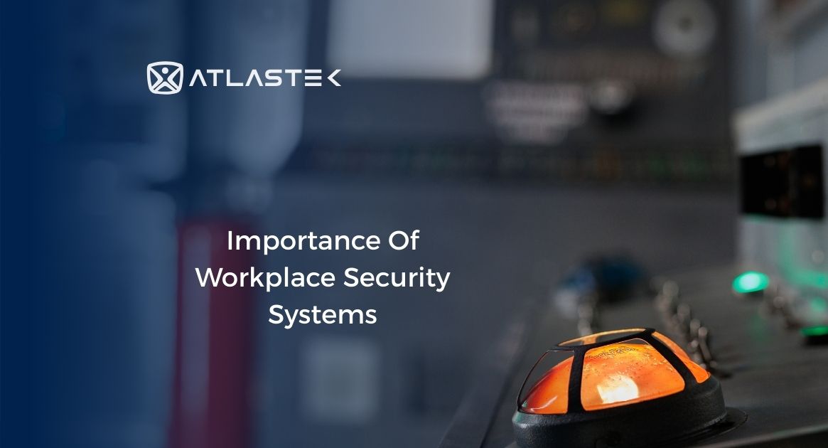 Importance Of Workplace Security Systems