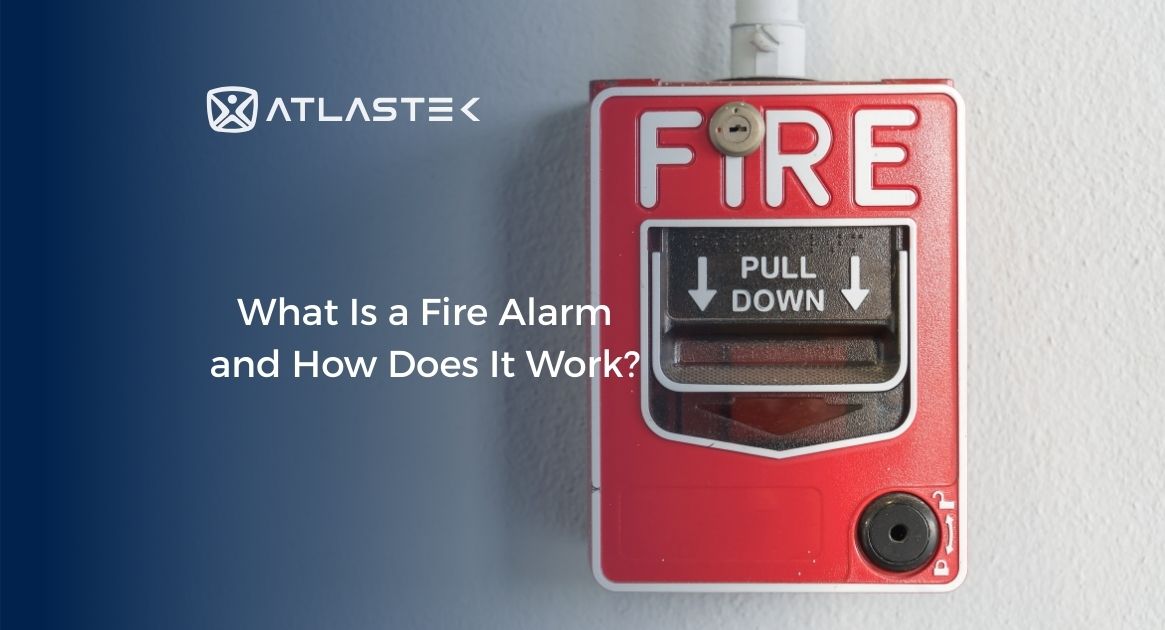 What Is a Fire Alarm and How Does It Work?