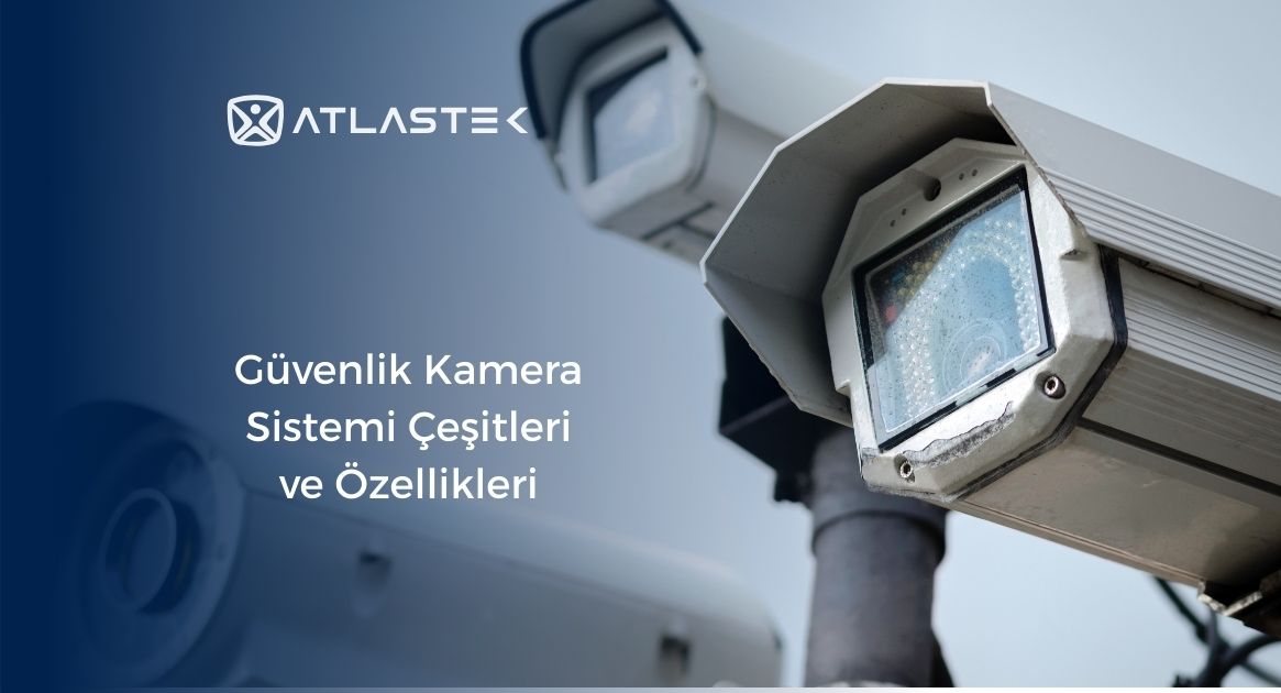 Güvenlik Kamera Sistemi Çeşitleri ve Özellikleri