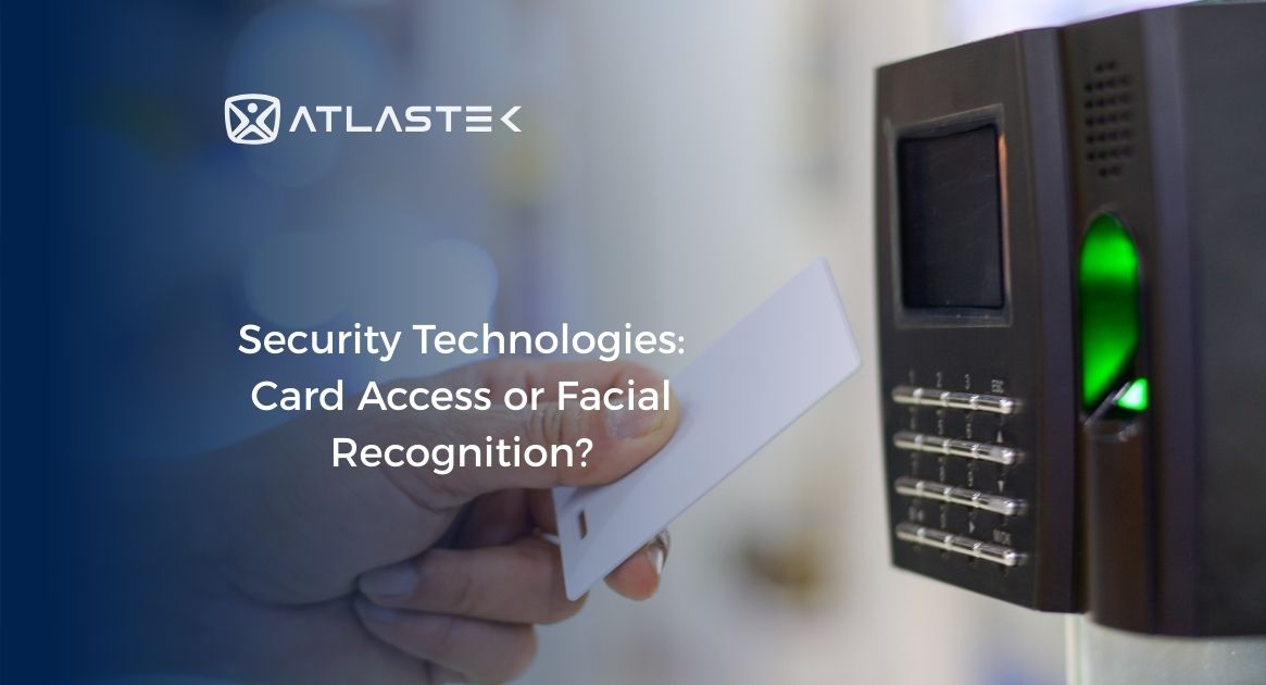 Security Technologies: Card Access or Facial Recognition?