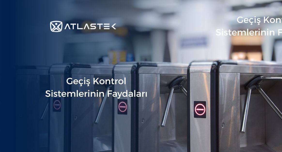 Geçiş Kontrol Sistemlerinin Faydaları