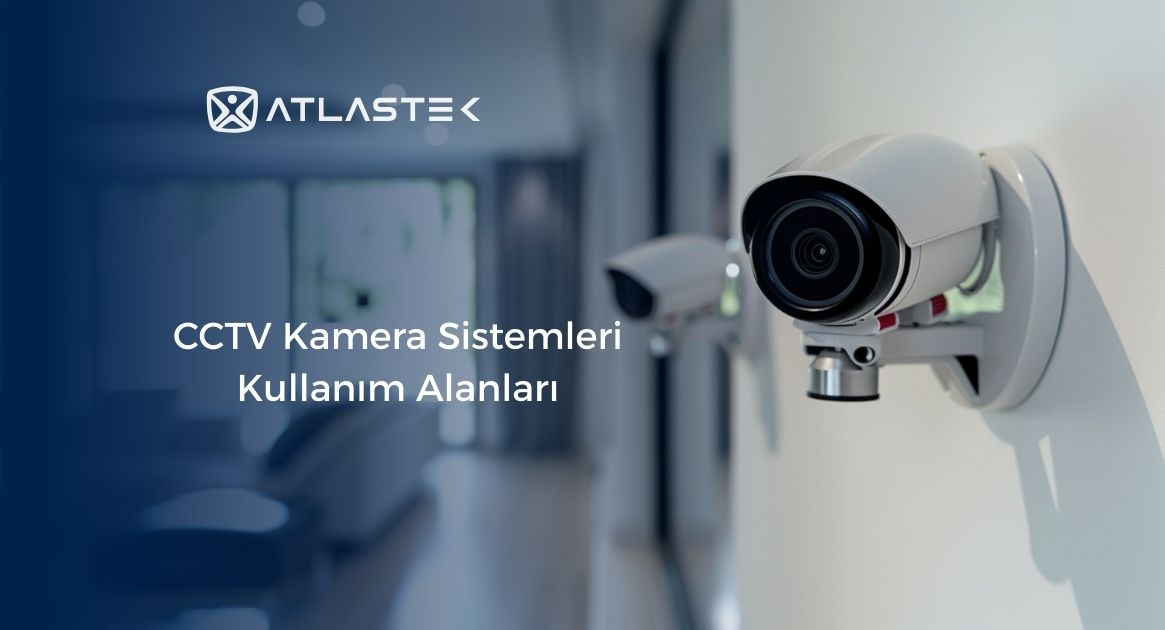 CCTV Kamera Sistemleri Kullanım Alanları