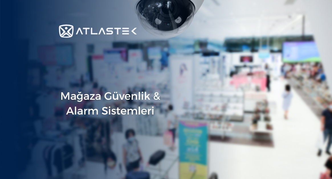 Mağaza Güvenlik ve Alarm Sistemleri
