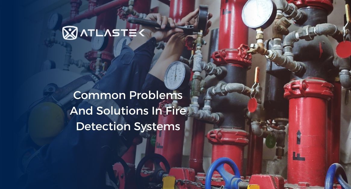 Common Problems and Solutions in Fire Detection Systems