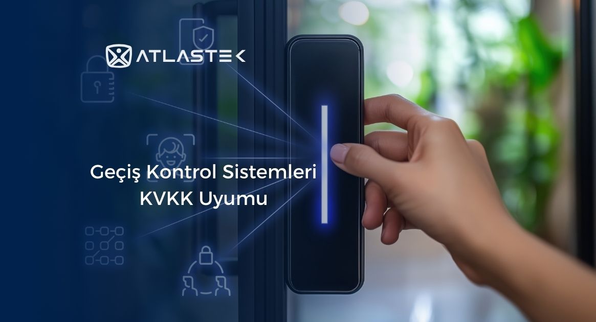 Geçiş Kontrol Sistemleri KVKK Uyumu