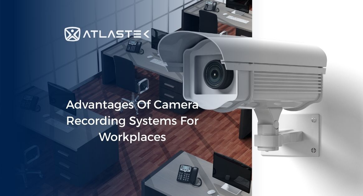 Advantages of Camera Recording Systems for Workplaces