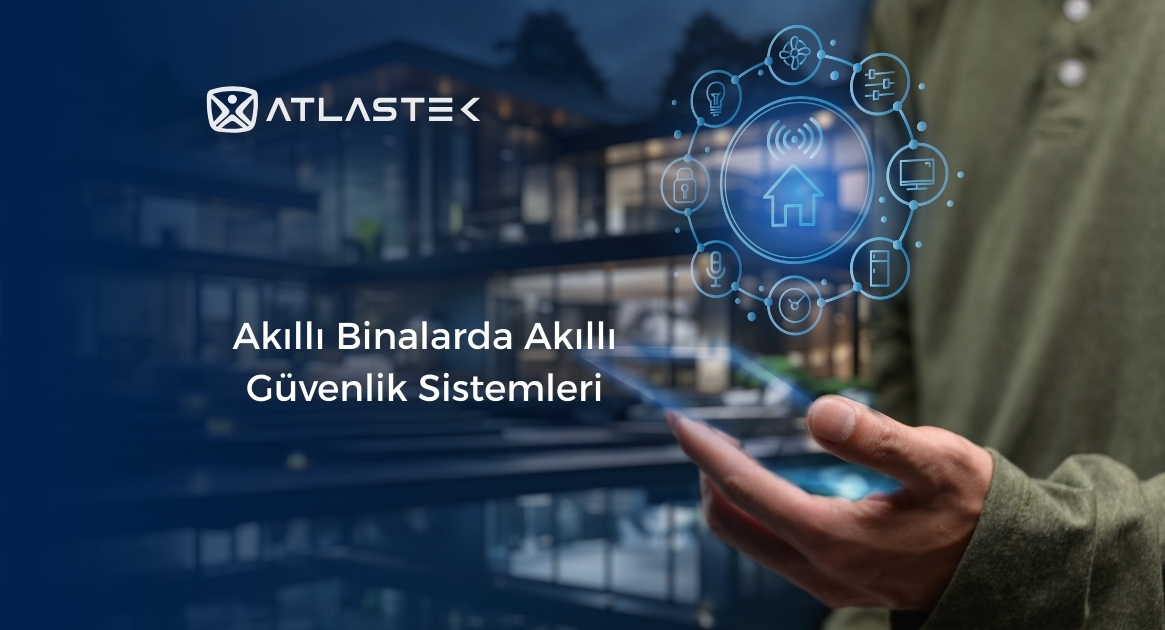 Akıllı Binalarda Akıllı Güvenlik Sistemleri